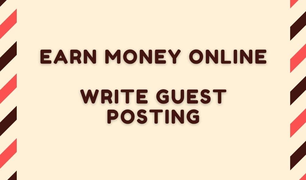 Write Guest Posts And Earn Up to $10