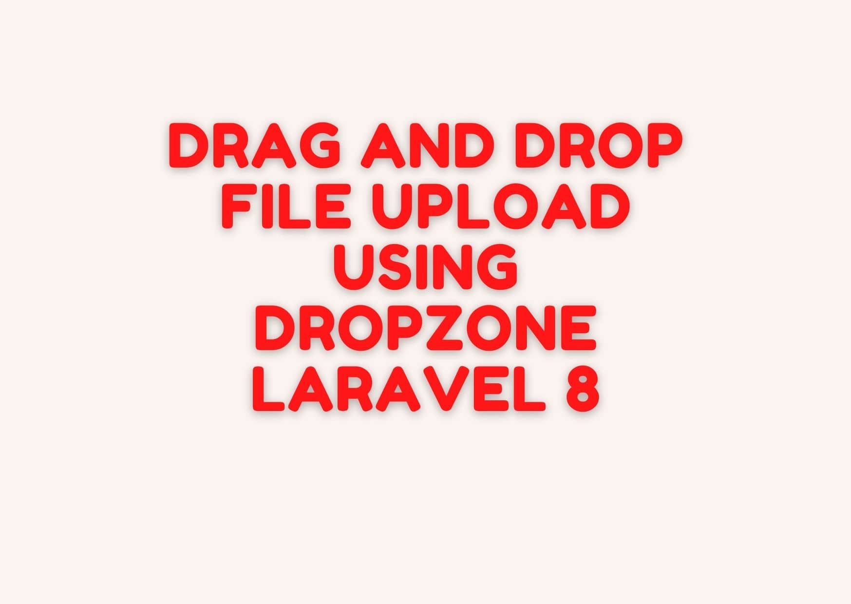 How to Drag and Drop File Upload using DropzoneJS - Laravel 8 Tutorial