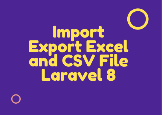 How to Import Export Excel and CSV File in Laravel 8